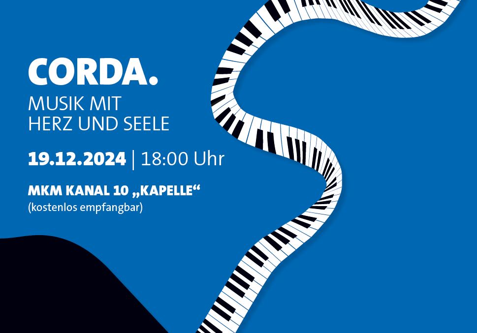 Ankündigung für Konzert 'CORDA. Musik mit Herz und Seele' am 19.12.2024 um 18 Uhr auf MKM Kanal 10 'Kapelle', kostenlos empfangbar, mit geschwungenem Klaviertastatur-Design